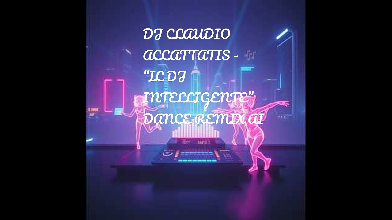 DJ CLAUDIO ACCATTATIS   🎶 “IL DJ INTELLIGENTE” DANCE REMIX AI #dance #remix #remixsong