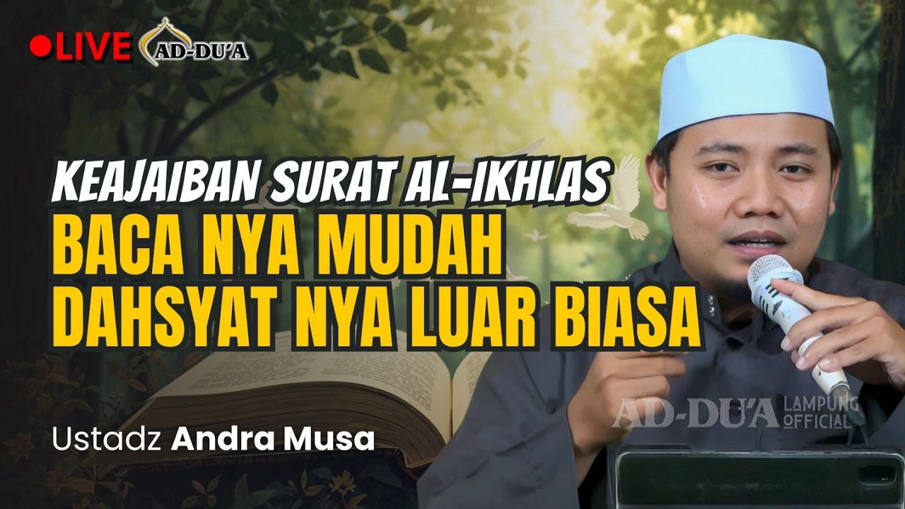 🔴[LIVE] DAHSYATNYA SURAT AL-IKHLAS LUAR BIASA⁉️- Ustadz Andra Musa #masjidaddua