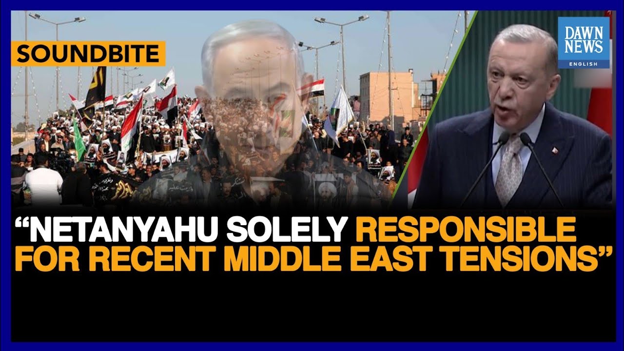 Netanyahu Solely Responsible For Recent Middle East Tensions: Erdogan | Dawn News English