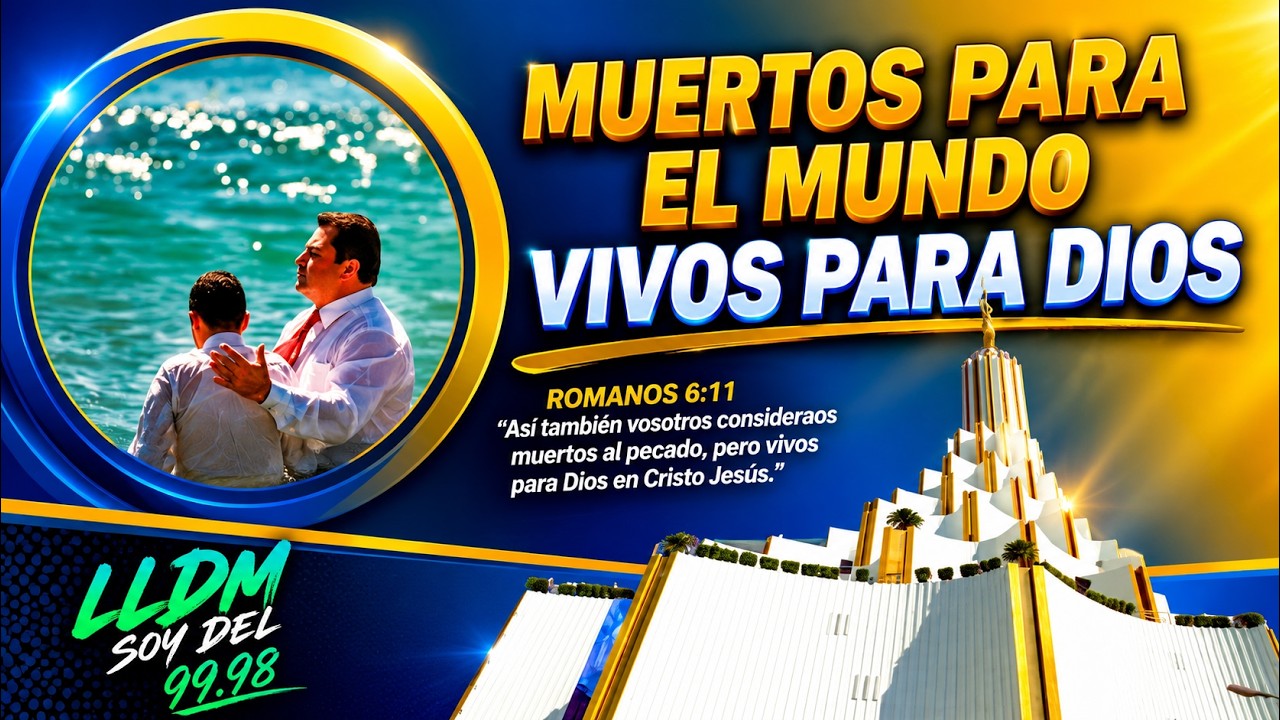 MUERTOS PARA EL MUNDO, VIVOS PARA DIOS, DOMINICALES LLDM