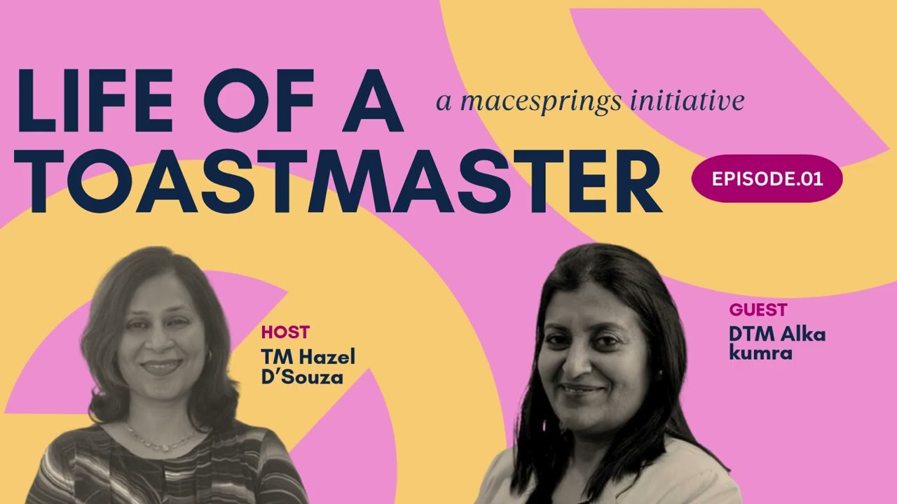 Alka Kumra, DTM | Life of a Toastmaster | Ep 01