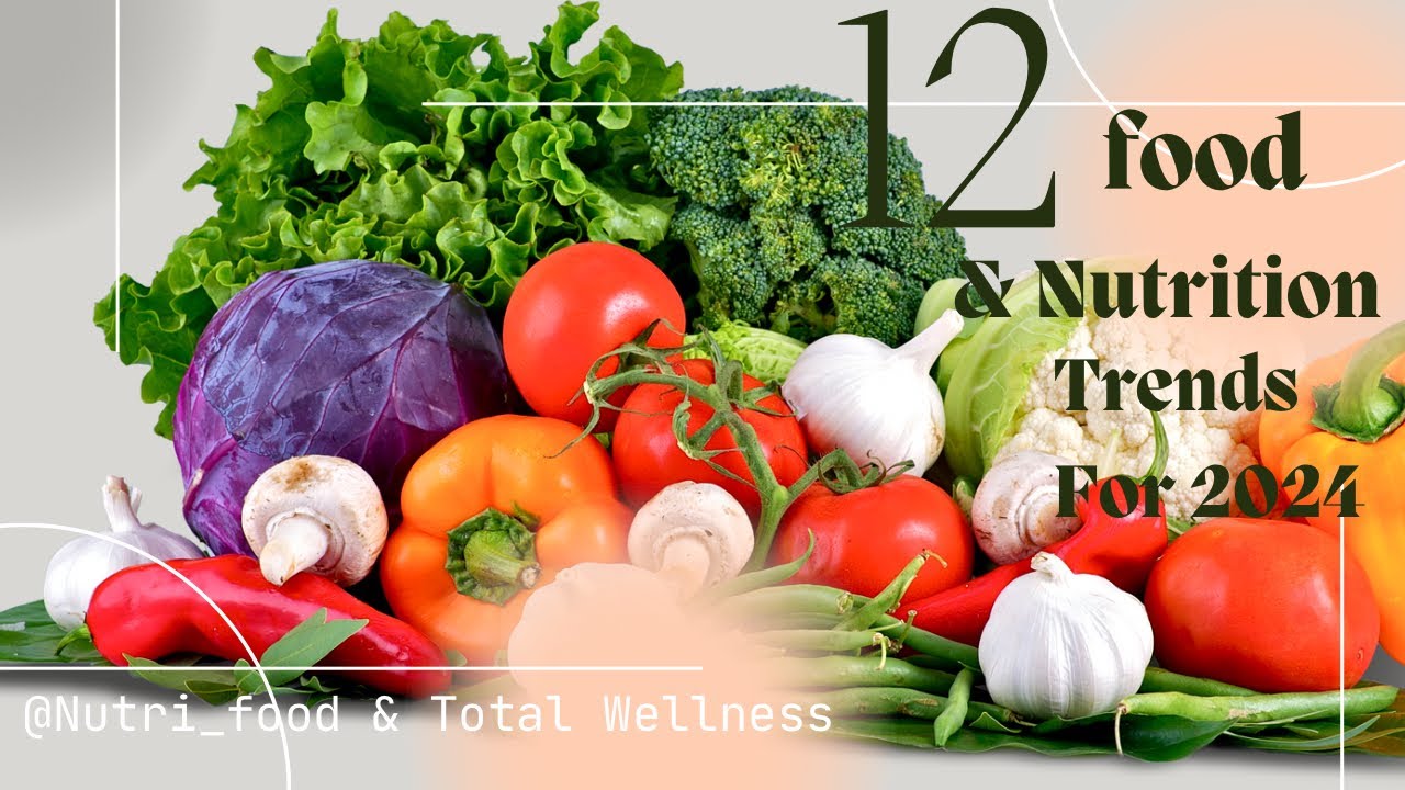 2024 Food and Nutrition Trends Predictions: A Glimpse into the Future of Eating