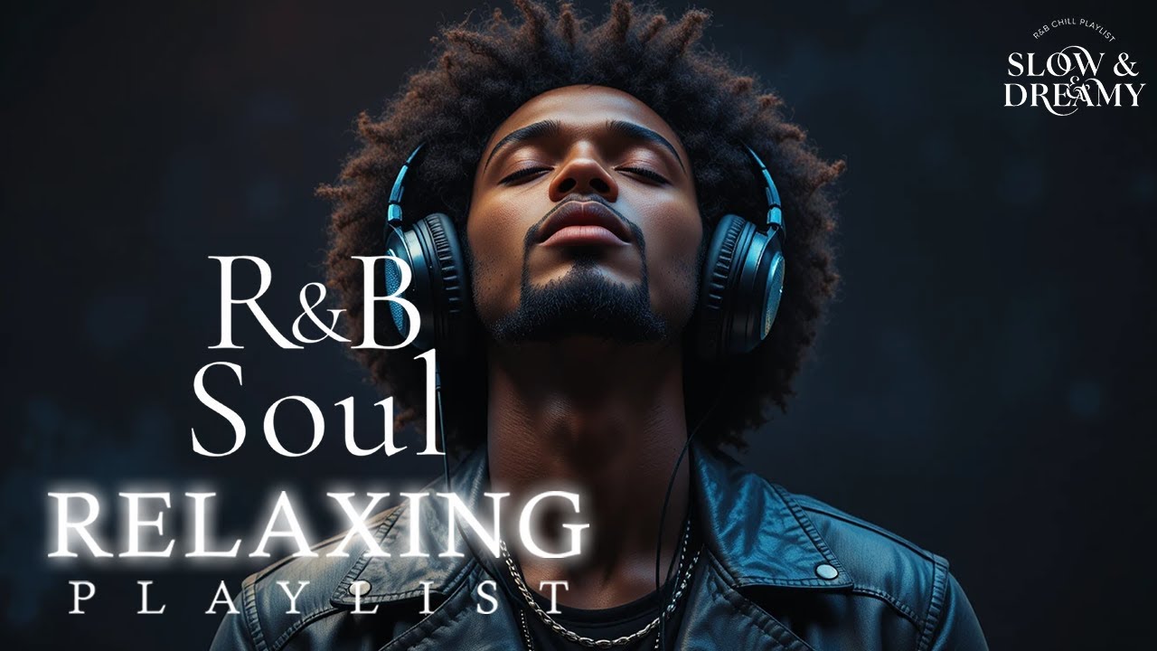 Slow & Dreamy Chill Mix — Relaxing Night Soul Playlist