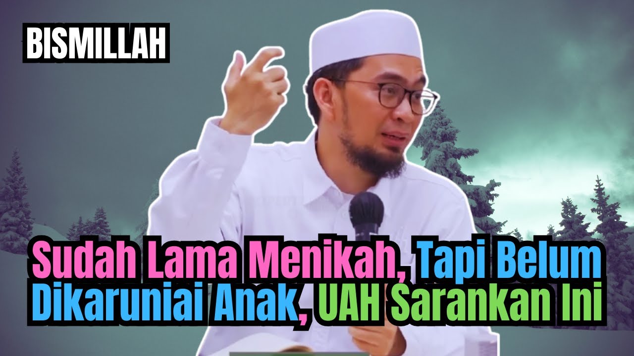 Sudah Lama Menikah, Tapi Belum Dikaruniai Anak, UAH Sarankan Ini