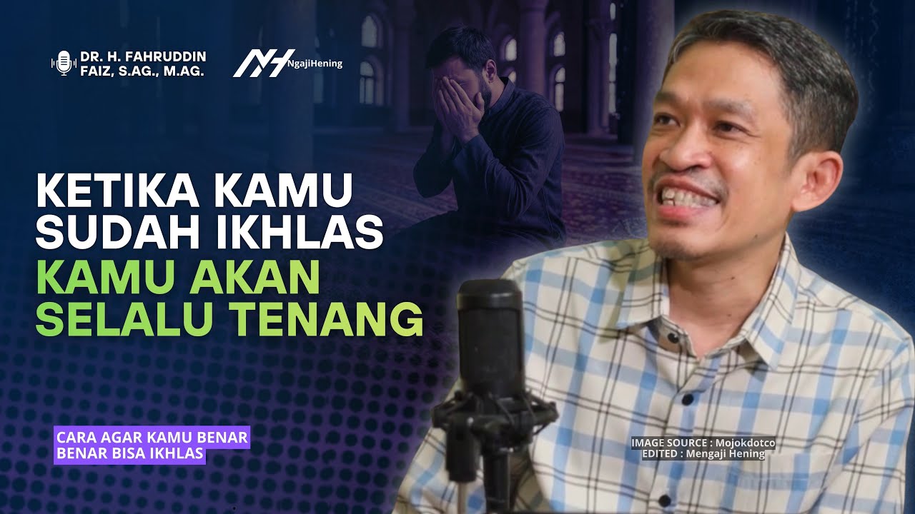 Ini Cara Agar Kamu Benar-Benar Ikhlas! | Dr Fahruddin Faiz | Ngaji Filsafat