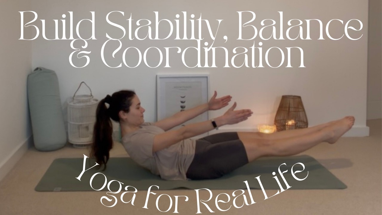 Build Stability, Balance and Coordination | Yoga for Real Life 