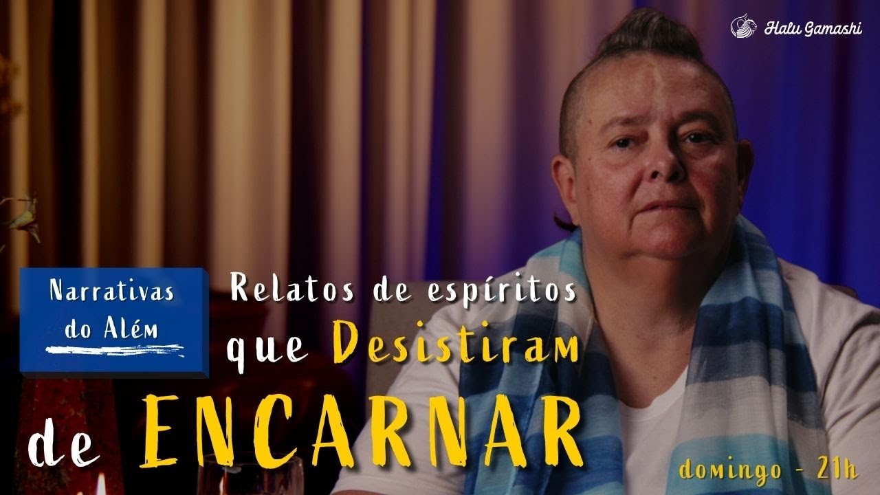 Relatos de Espíritos que Desistiram de Encarnar com Medo do Momento Planetário -  26/06 21h00