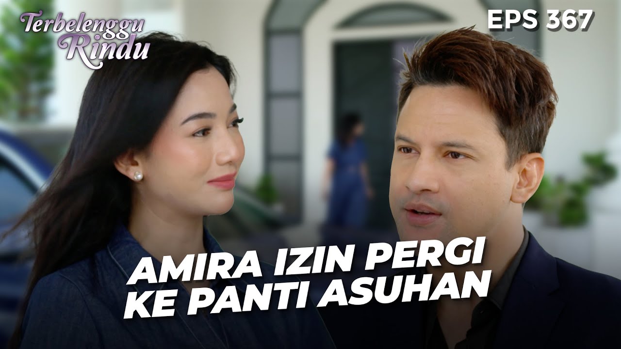 ISTRI BAIK! Amira Beri Contoh Jadi Istri Yang Baik!  | TERBELENGGU RINDU | EPS. 367 PART 1