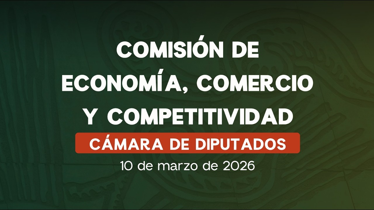 🔴Comisión de Economía, Comercio y Competitividad de la Cámara de Diputados - 10/03/2026