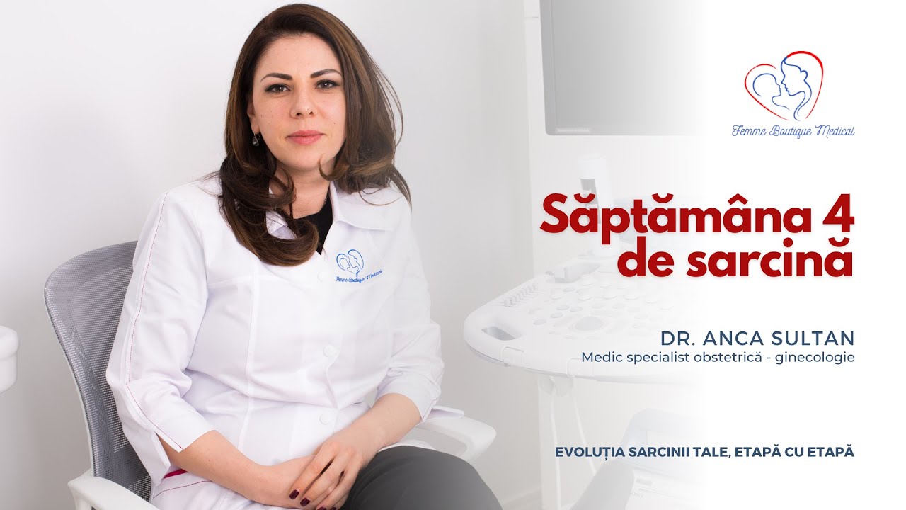 Săptămâna 4 de sarcină I Dr. Anca Sultan I Femmeboutiquemedical.com