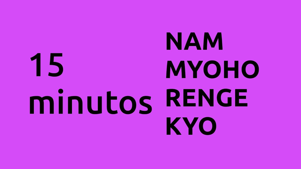 DAIMOKU 15 MINUTOS DE NAM MYOHO RENGE KYO - BSGI