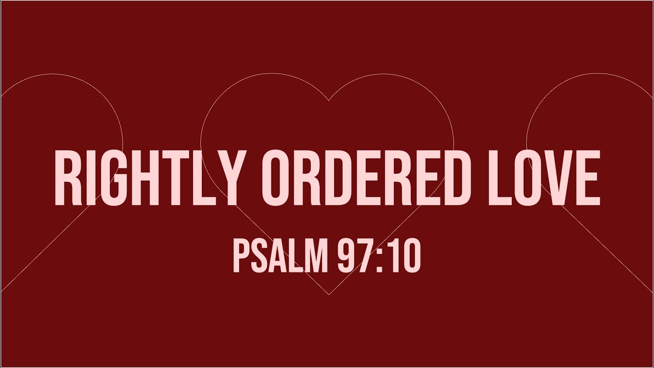 Rightly Ordered Love