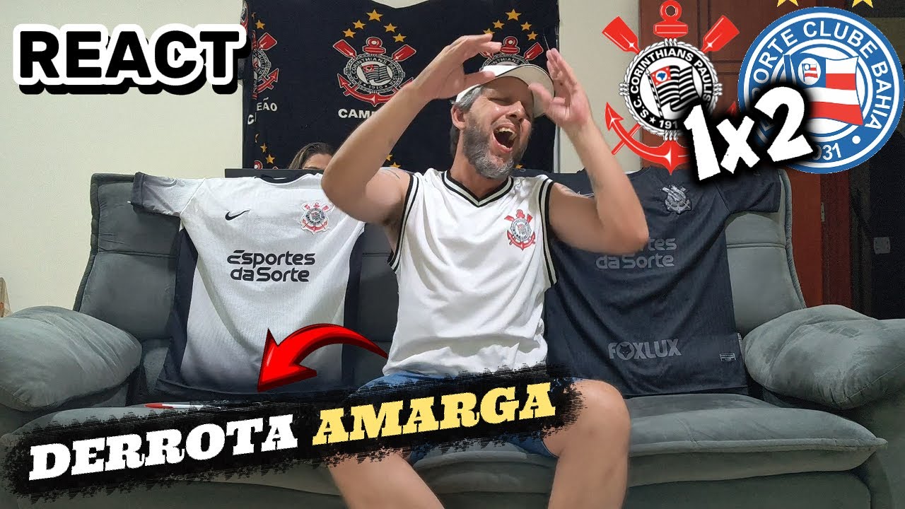 REACT Corinthians 1x2 Bahia - VIRADA E TRIUNFO DO BAHIA! DERROTA AMARGA DO CORINTHIANS!