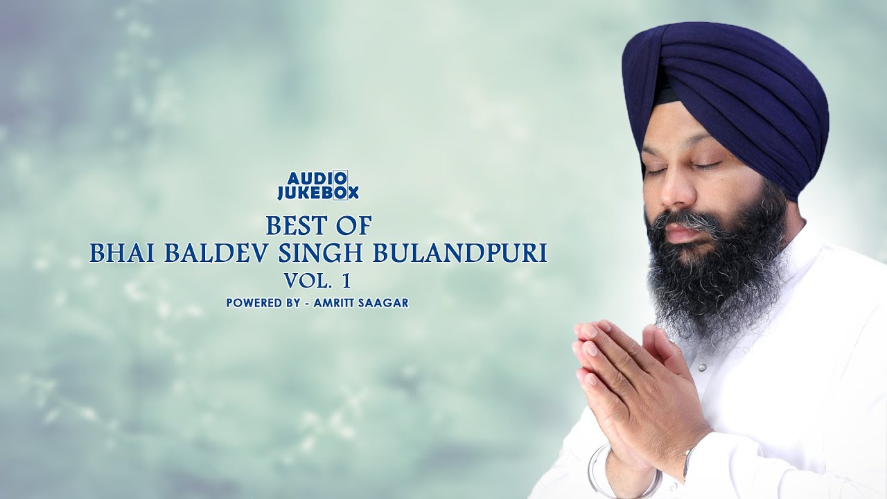 Best Of Bhai Baldev Singh Bulandpuri Vol. 1 | Kirtan Jukebox | Amritt Saagar | Non Stop Kirtan