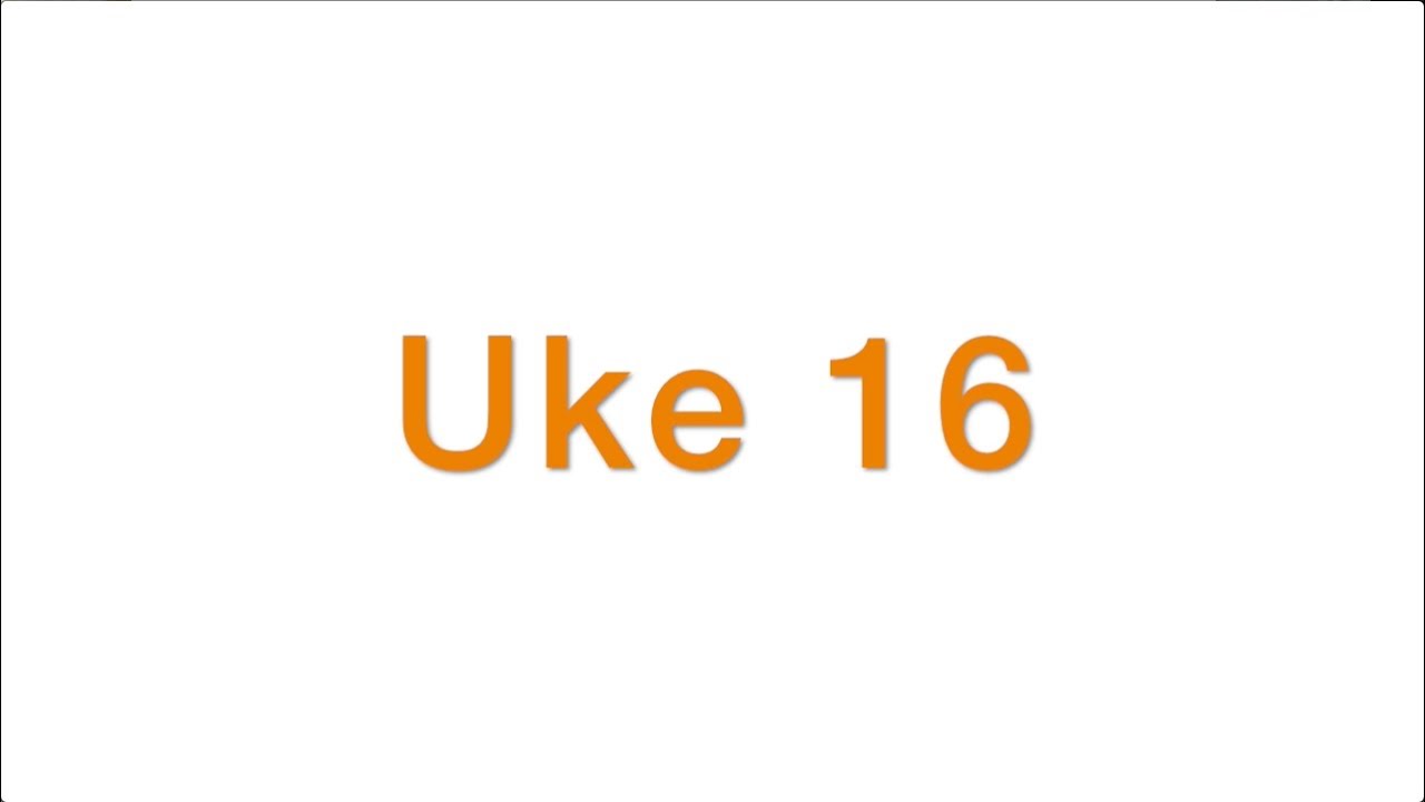 Uke til uke | Uke 16