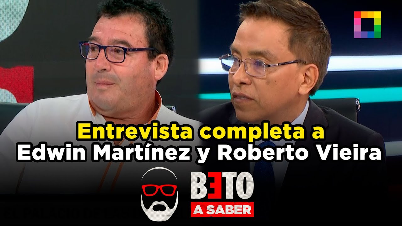 Beto a Saber - FEB 03 - ENTREVISTA COMPLETA A EDWIN MARTÍNEZ Y ROBERTO VIEIRA | Willax