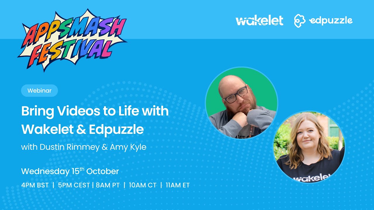 Wakelet AppSmash Festival 2025: Bring Videos to Life with Wakelet & Edpuzzle!