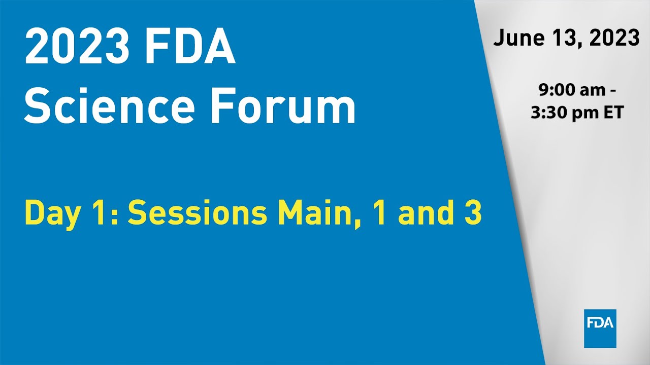2023 FDA Science Forum - Day 1: Sessions Main, 1 and 3