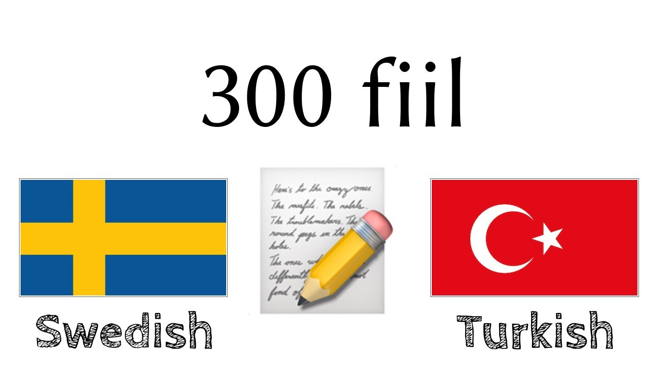 300 fiil + Okuma ve dinleme: - İsveççe + Türkçe - (ana dil konuşuru)