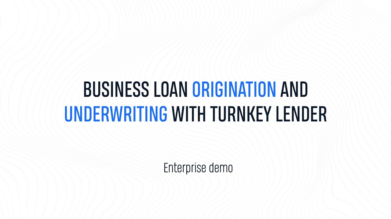 Business loan origination and underwriting with TurnKey Lender