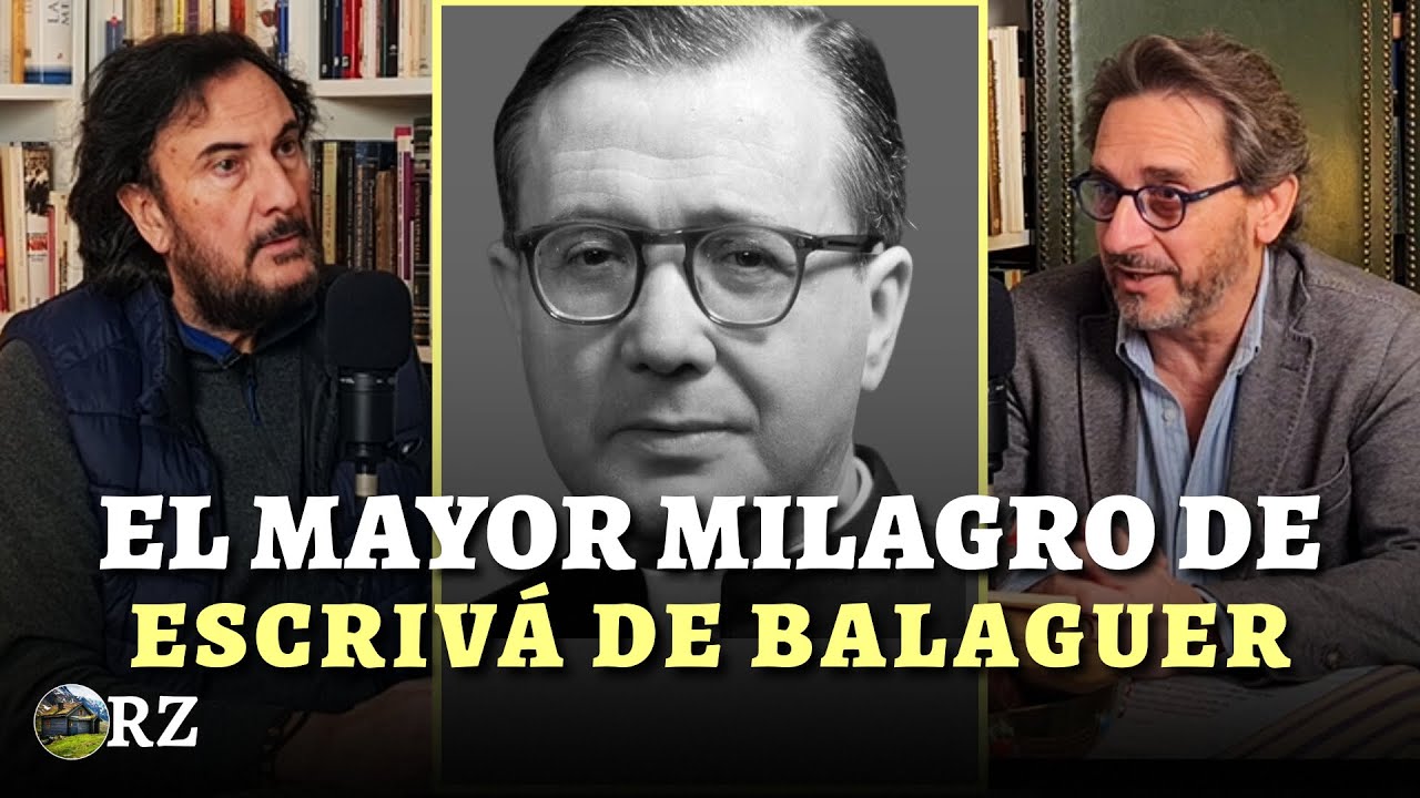 PROGRAMA 99: EL MAYOR MILAGRO DE ESCRIVÁ DE BALAGUER contado por testigo directo.
