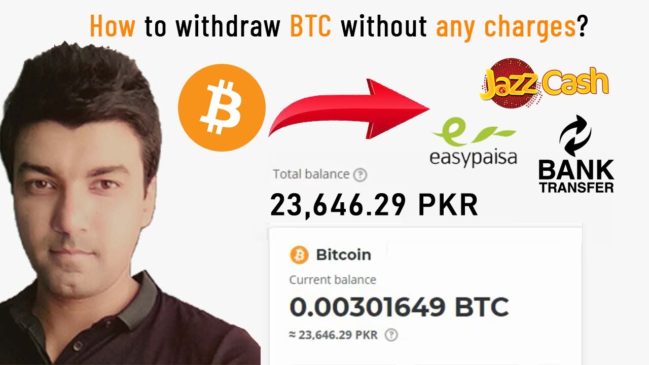 How to withdraw BTC without any charges in Pakistan - Jazz Cash - Easy Paisa - Bank Transfer