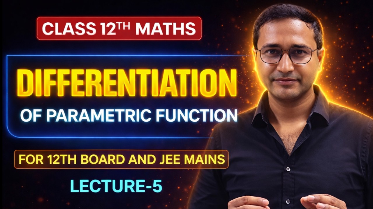 Differentiation Of PARAMETRIC Function | LECTURE-4 | Maths 12th