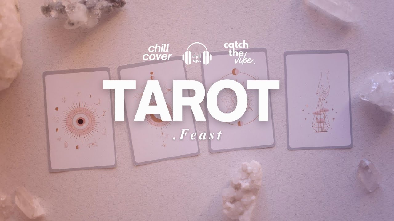 Tarot - .Feast 🌿🎧 Chill Aja Cover