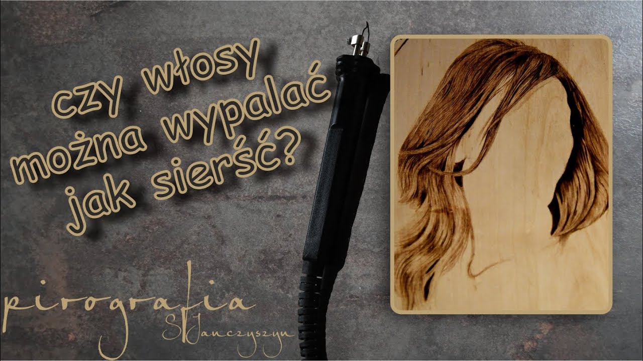 Pirografia - jak wypalać włosy? - Sylwia Janczyszyn