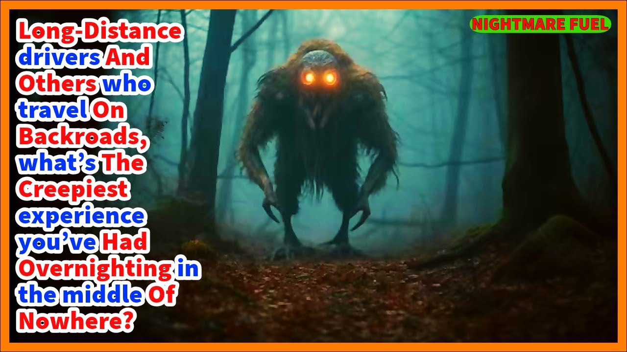 long-distance drivers and others who travel on backroads, what’s the creepiest thing you've seen?