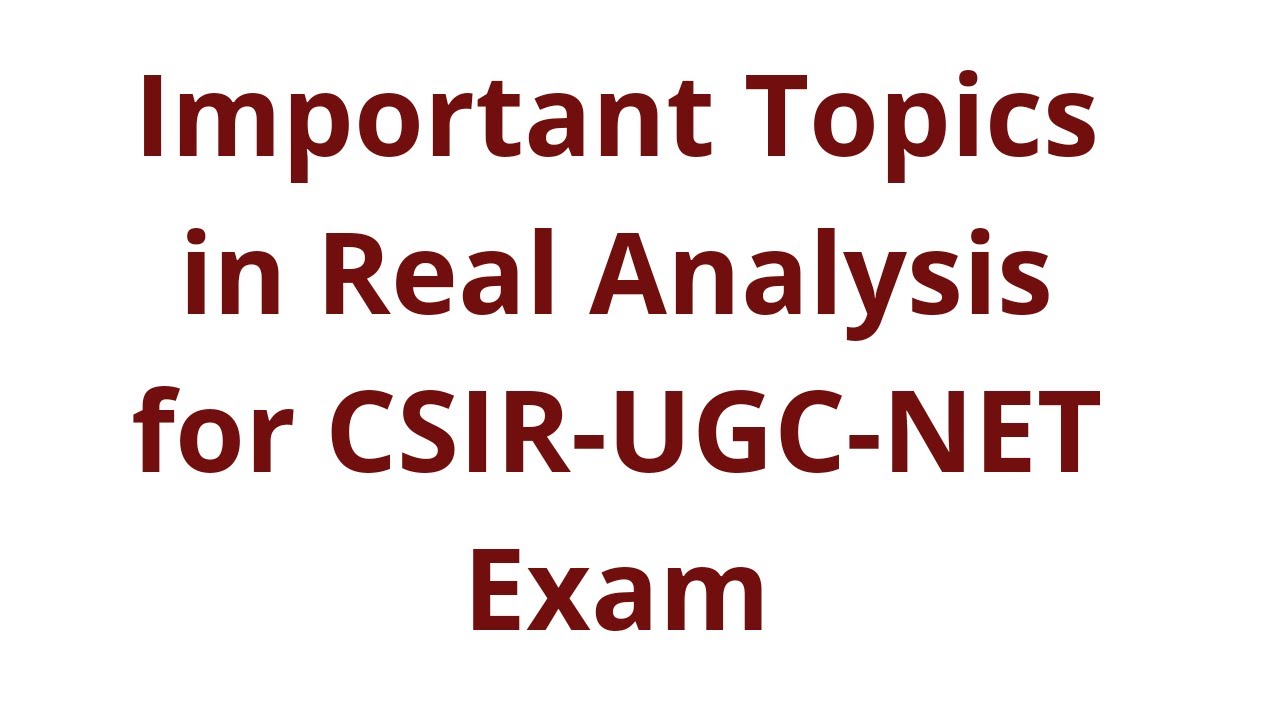 Important Topics in Real Analysis for CSIR-UGC-NET Exam