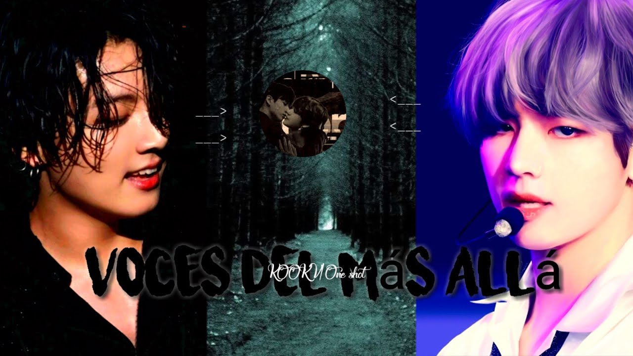 ONE SHOT ✨/KOOKV🌳💀VOCES DEL MÁS ALLÁ 💀🌳