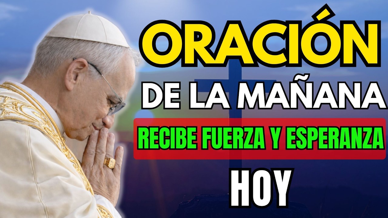 ☀️ORACIÓN  de la MAÑANA HOY | para RECIBIR FUERZA y ESPERANZA en TU DÍA 🙏