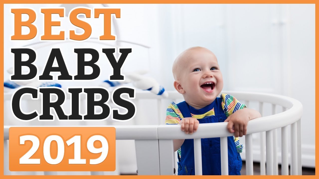 Best Baby Cribs 2019 &ndash; TOP 9 Baby Crib