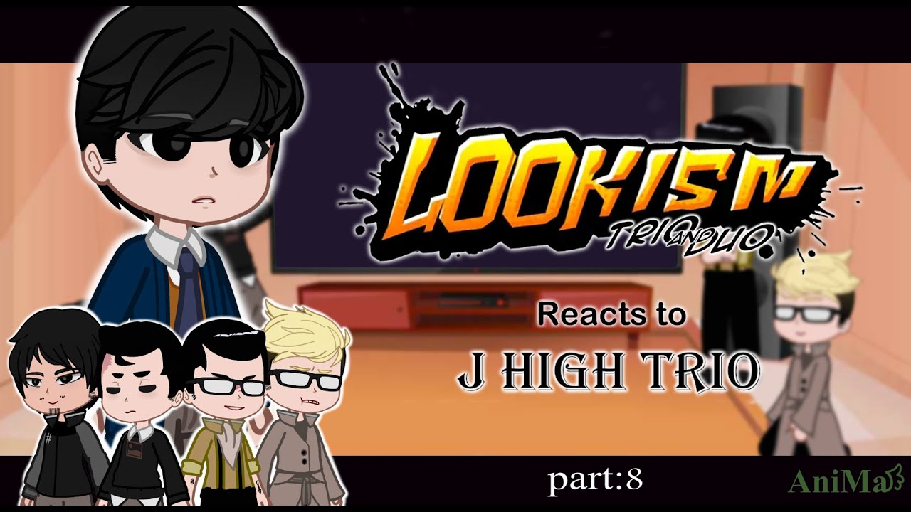 Lookism reacts to J-High Trio! [Trio and Duo] (Part 8)