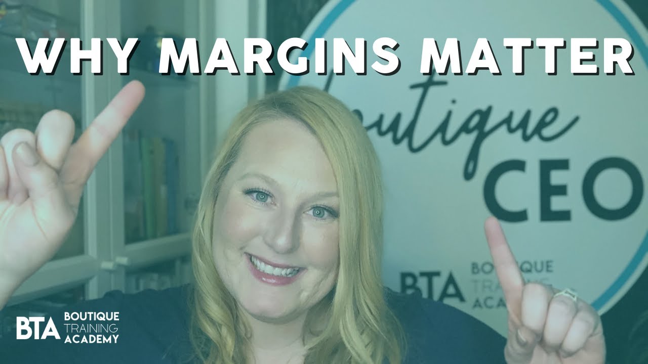 WHY MARGINS MATTER | BOUTIQUE BASICS |