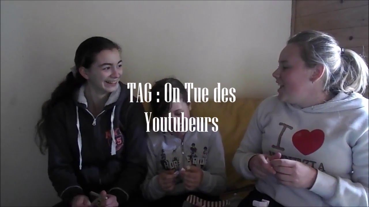 TAG : On tue des Youtubeurs