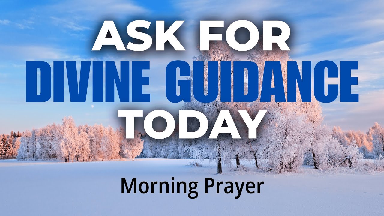 Ask for Divine Guidance Before Every Decision and Conversation Today | A Blessed Morning Prayer