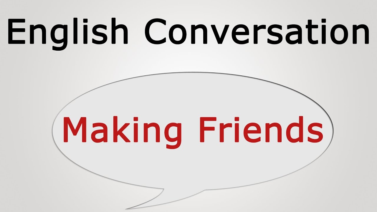learn English conversation: Making Friends
