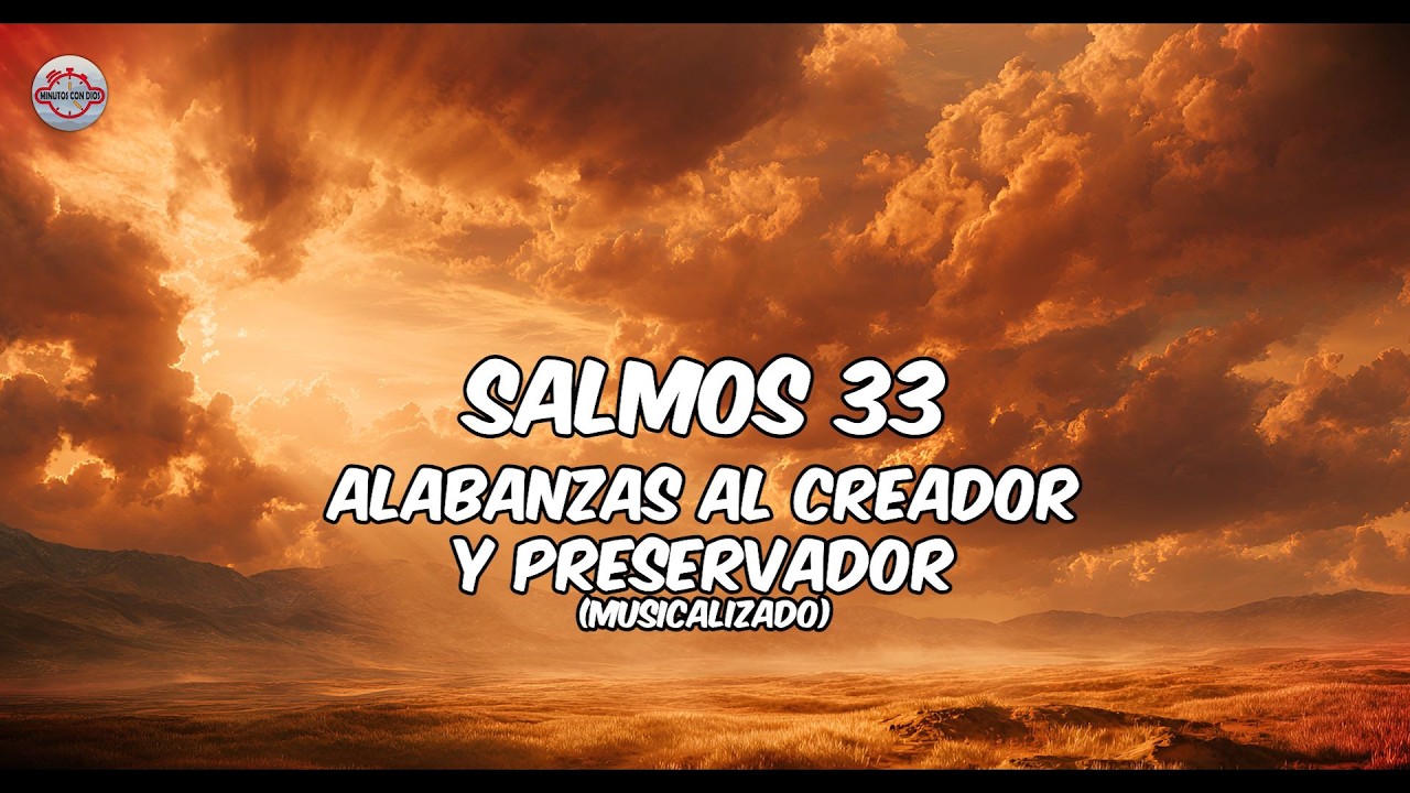 Salmos 33 - Alabanzas al Creador y Preservador - Salmos Musicalizados