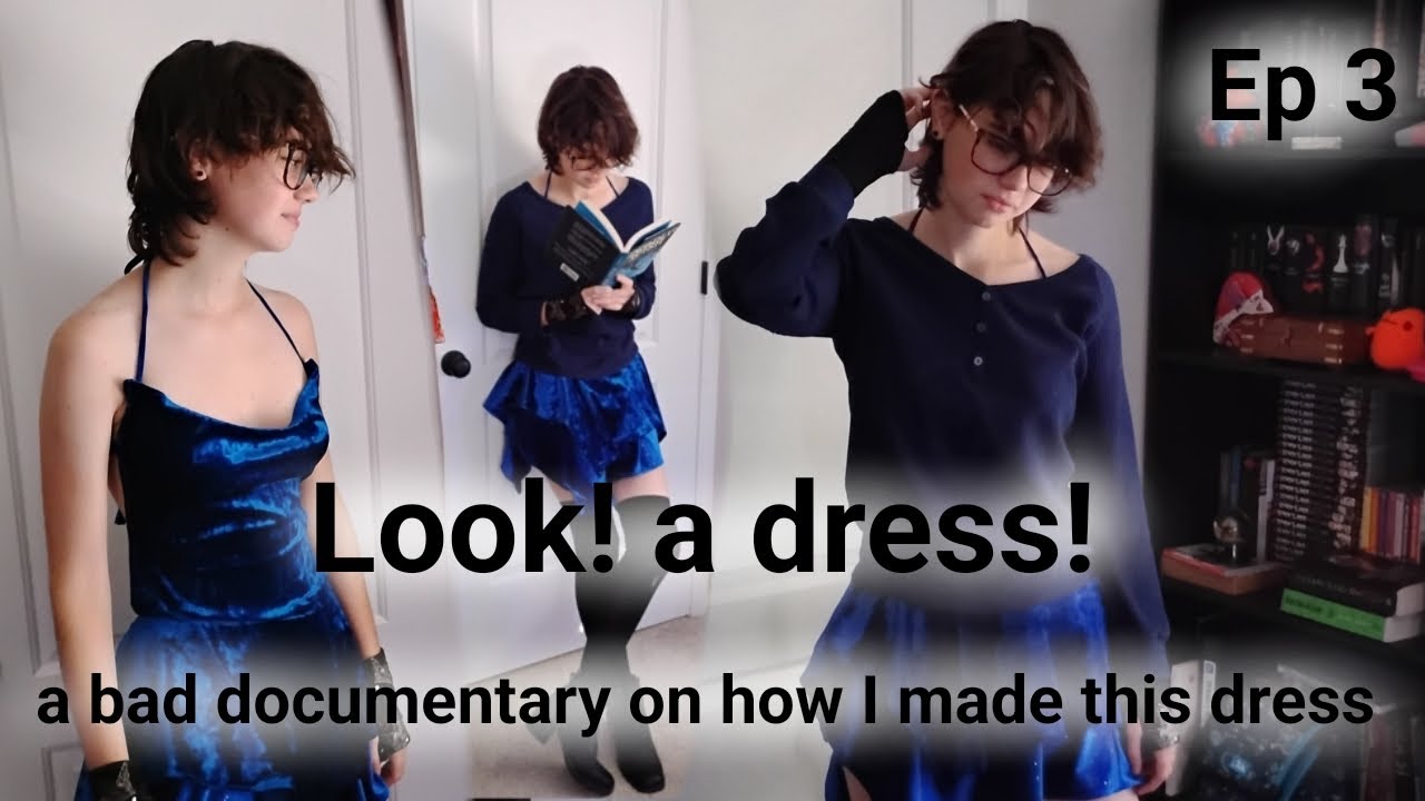 a bad documentary on how I made this dress Ep3