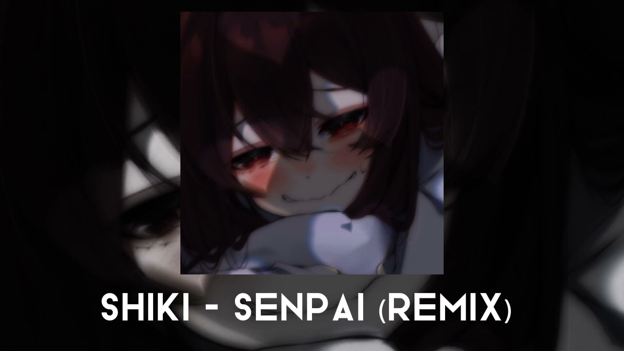 Shiki - Senpai (Remix) - Sped Up