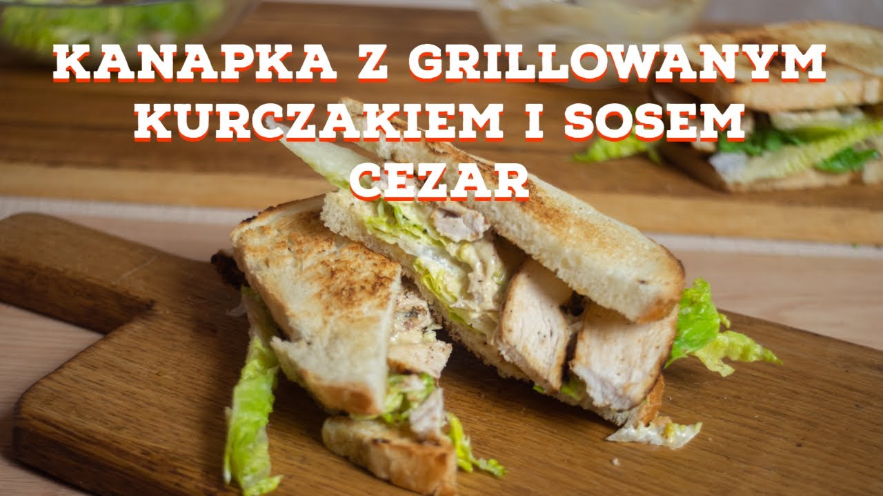 Kanapka z grillowanym kurczakiem i sosem cezar (caesar) | Kuchnia Brodacza