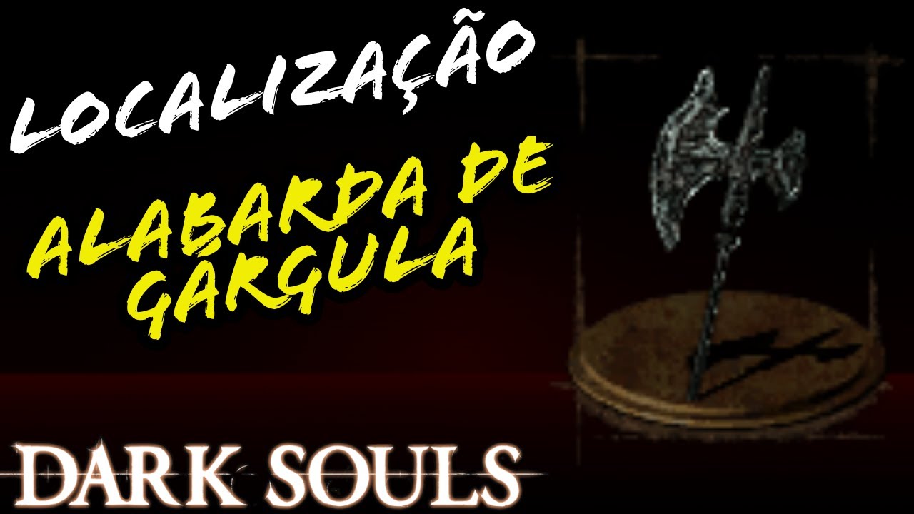LOCALIZAÇÃO ALABARDA DE GÁRGULA DARK SOULS / LOCATION GARGOYLE'S HALBERD