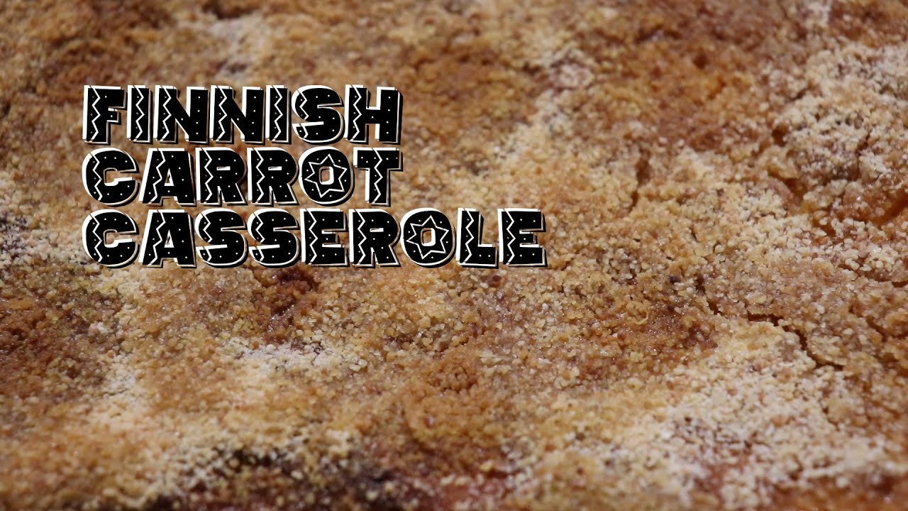 Porkkanalaatikko | Finnish carrot casserole