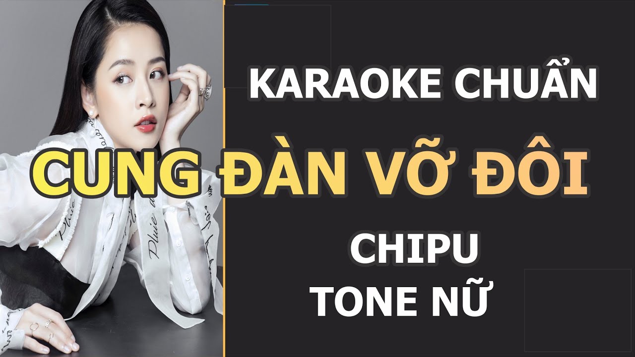 [ KARAOKE ] CUNG ĐÀN VỠ ĐÔI - CHIPU - 💯 BEAT CHUẨN 2020, HỖ TRỢ NGƯỜI HÁT RẤT TỐT.