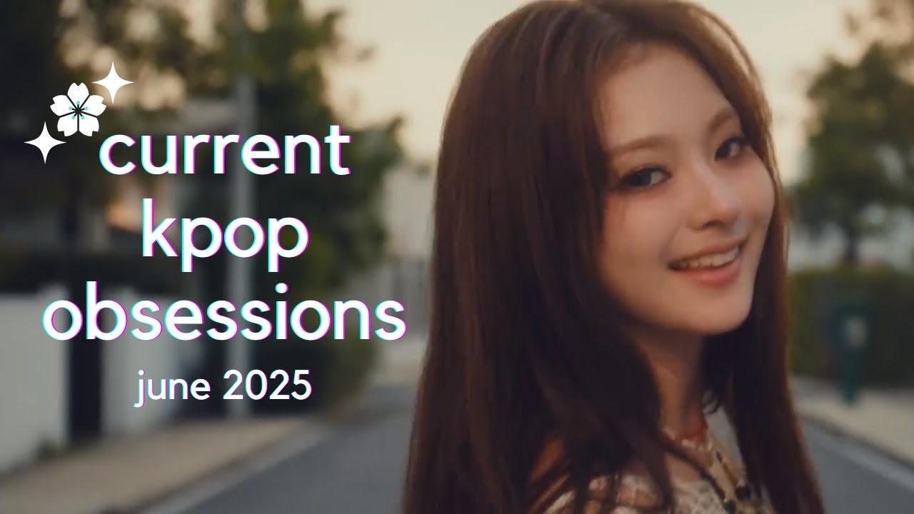 ⭐🌸 current kpop obsessions - june 2025 🌸⭐