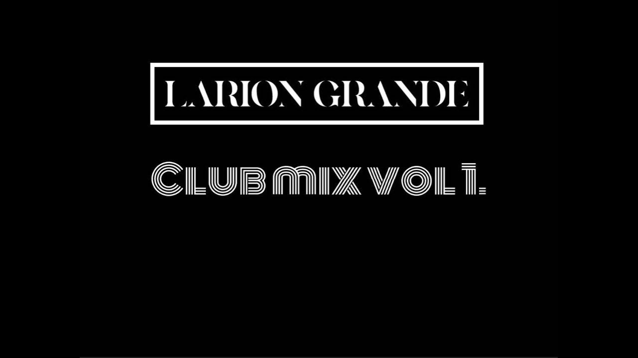 Larion Grande - Clubmix vol 1.