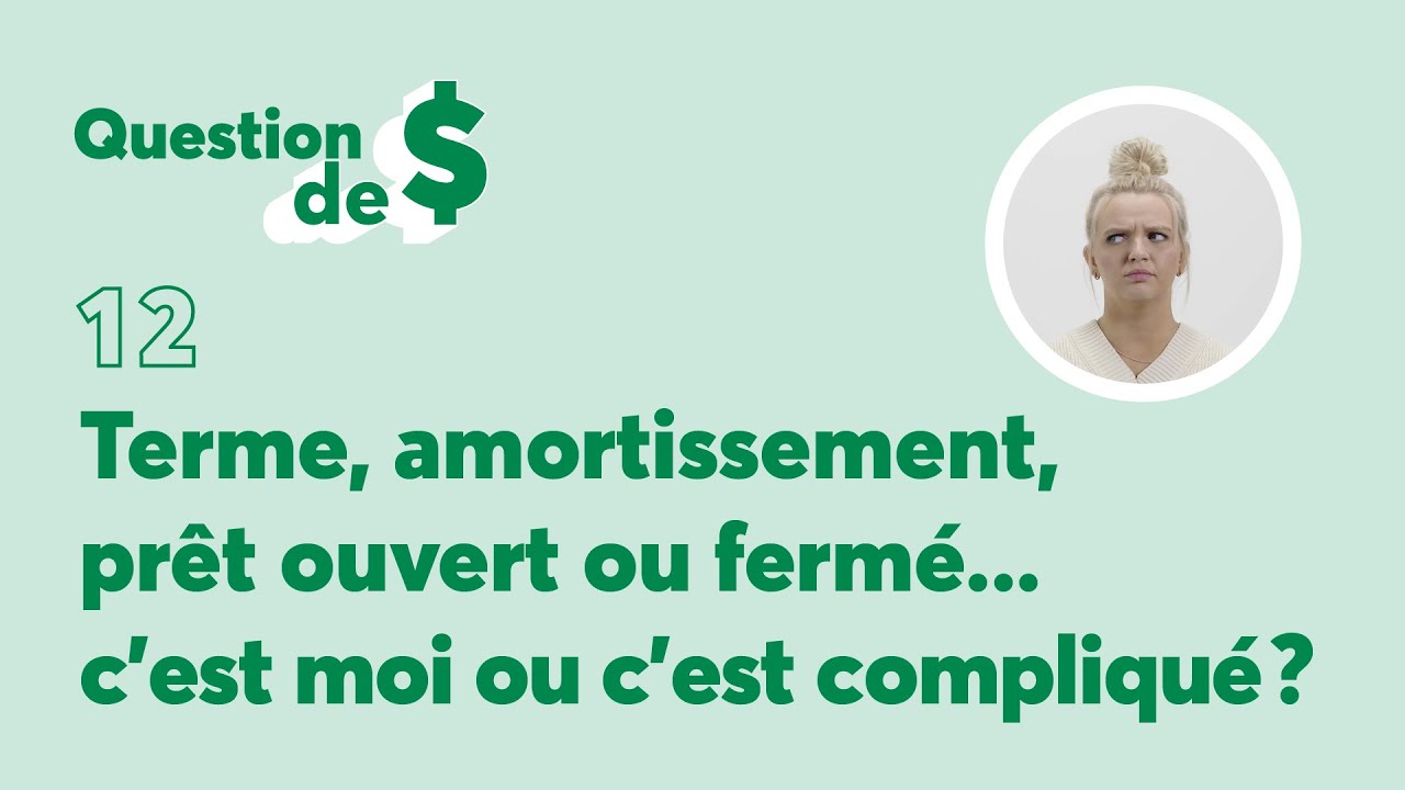 Terme, amortissement, prêt ouvert… c’est moi ou c’est compliqué?  | Question de $ | Épisode 12