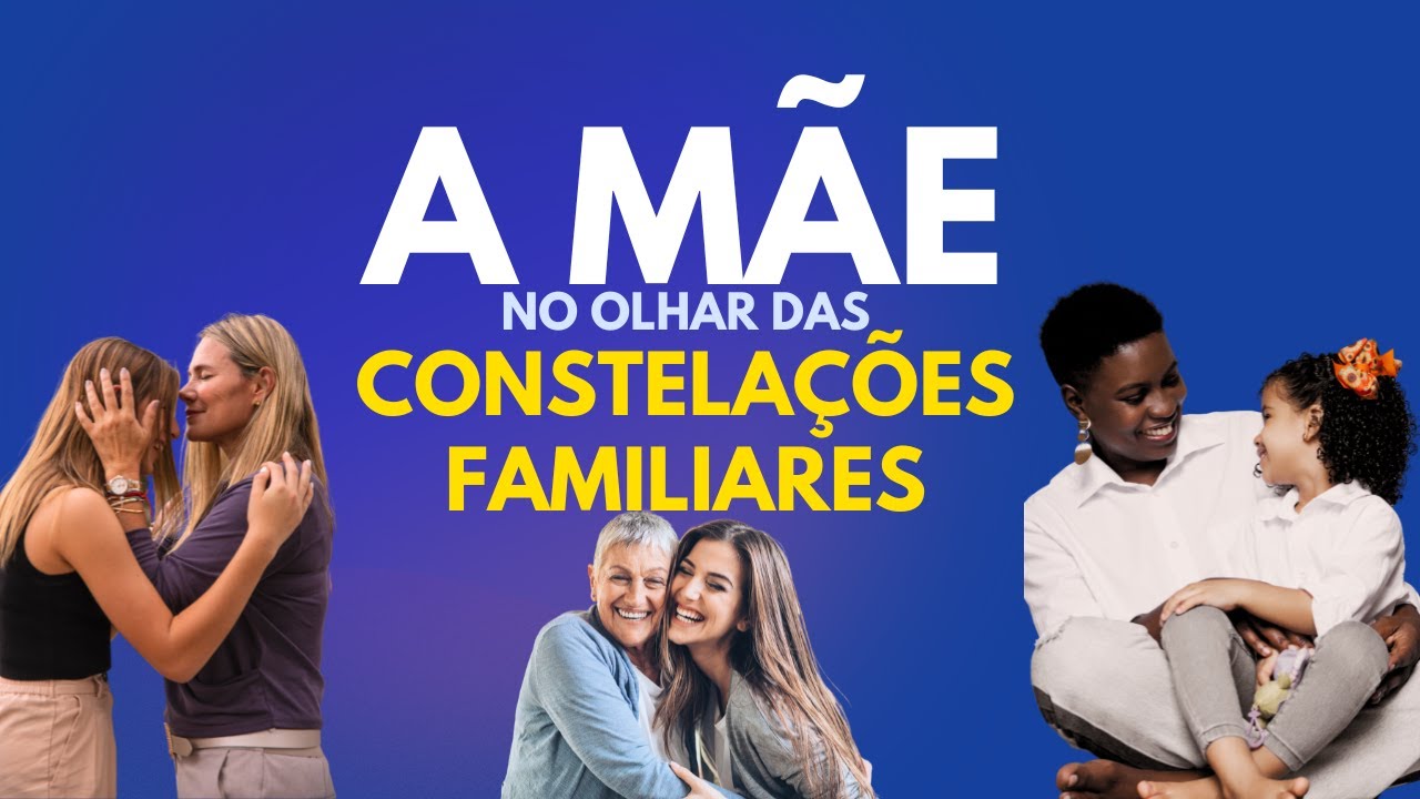 A M&atilde;e no olhar sist&ecirc;mico das Constela&ccedil;&otilde;es Familiares
